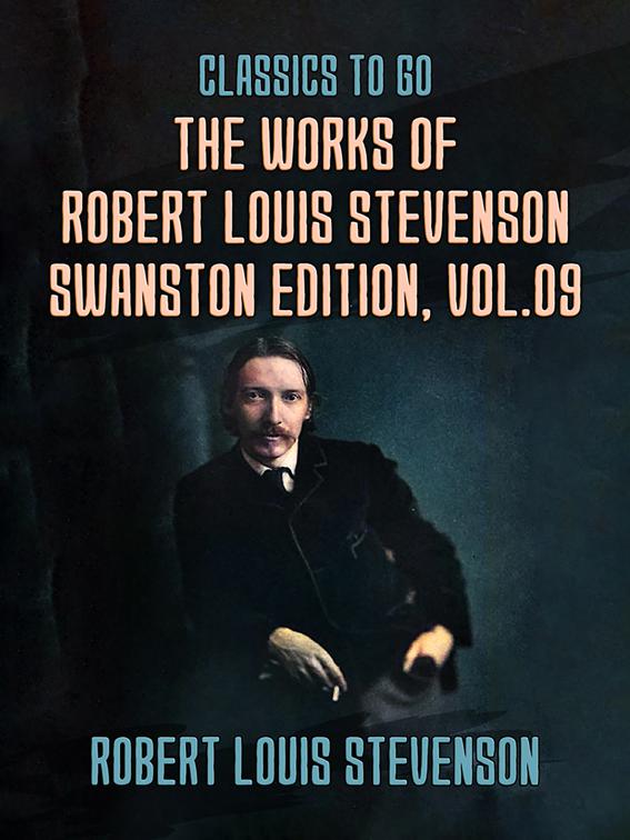 The Works of Robert Louis Stevenson - Swanston Edition, Vol 9, Classics To Go