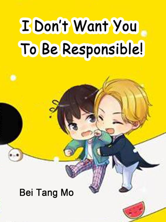 This image is the cover for the book I Don’t Want You To Be Responsible!, Volume 1