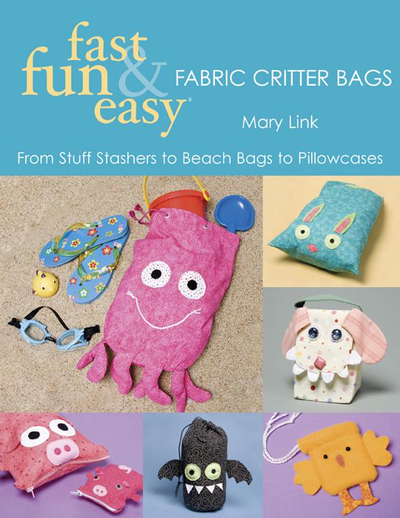 Fast, Fun &amp; Easy Fabric Critter Bags