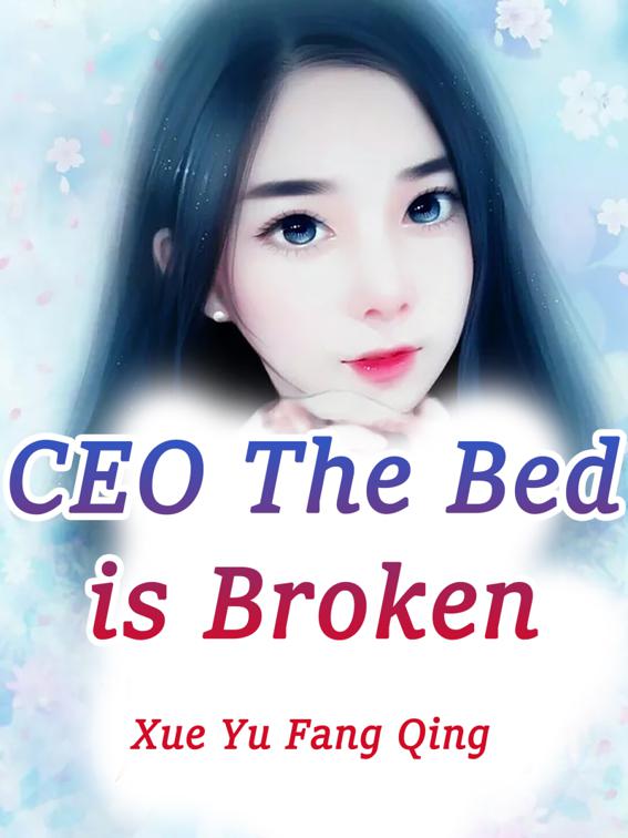 This image is the cover for the book CEO! The Bed is Broken!, Volume 1