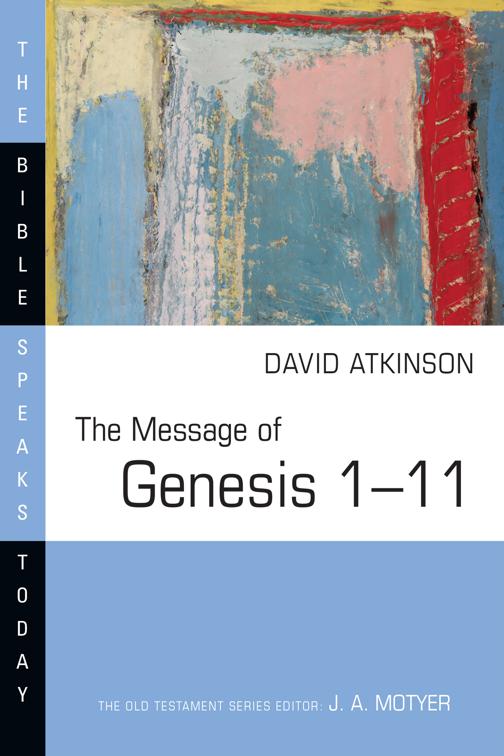 The Message of Genesis 1–11, The Bible Speaks Today Series