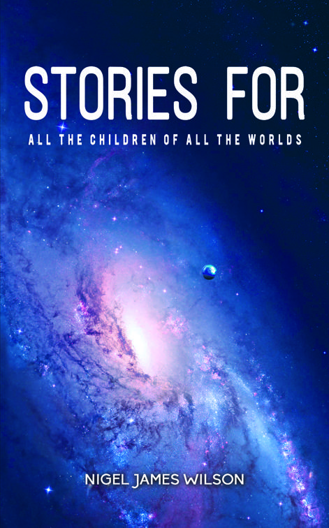 Stories For All The Children Of All The Worlds