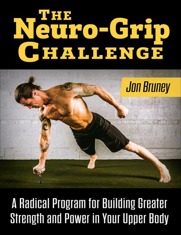 This image is the cover for the book The Neuro-Grip Challenge, A Radical Program for Building Greater Strength and Power in Your Upper Body