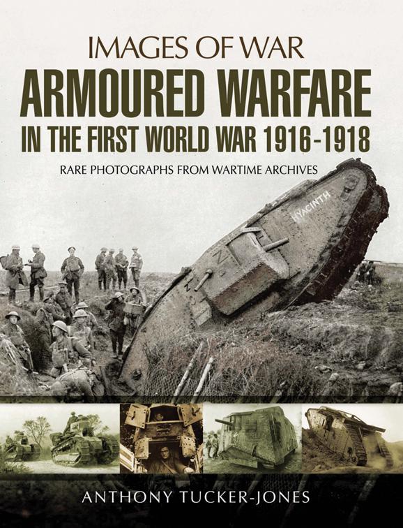 Armoured Warfare in the First World War 1916-18, Images of War