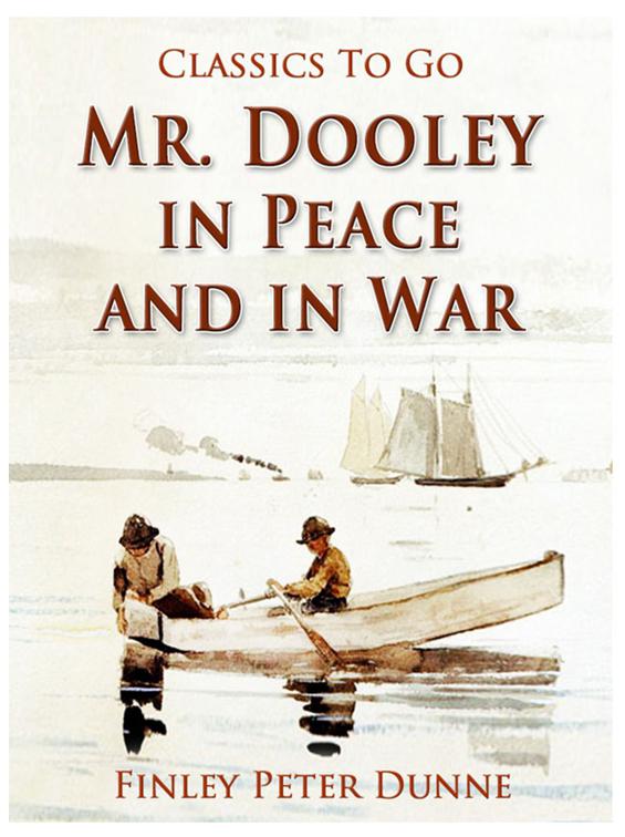 Mr. Dooley in Peace and in War, Classics To Go