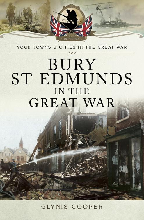 Bury St Edmunds in the Great War, Your Towns &amp; Cities in the Great War