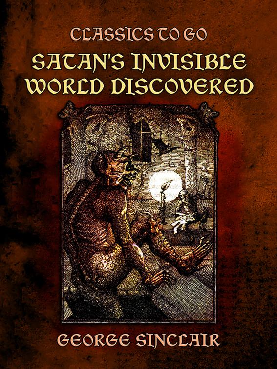 Satan&#x27;s Invisible World Discovered, Classics To Go