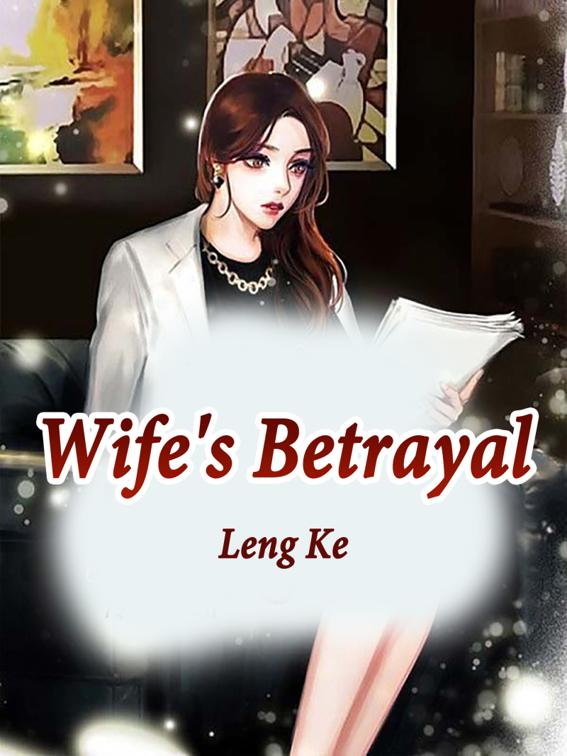 Wife&#x27;s Betrayal, Volume 1