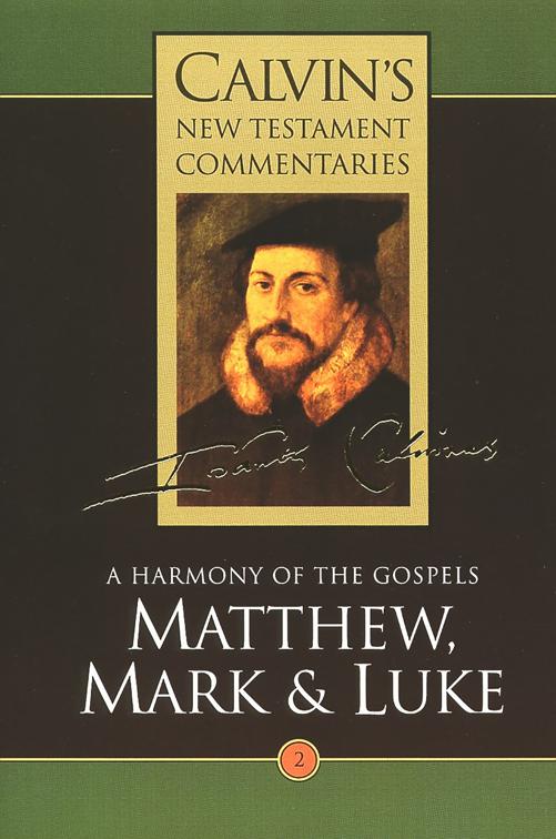 Matthew, Mark, &amp; Luke, Calvin’s New Testament Commentaries (CNTC)