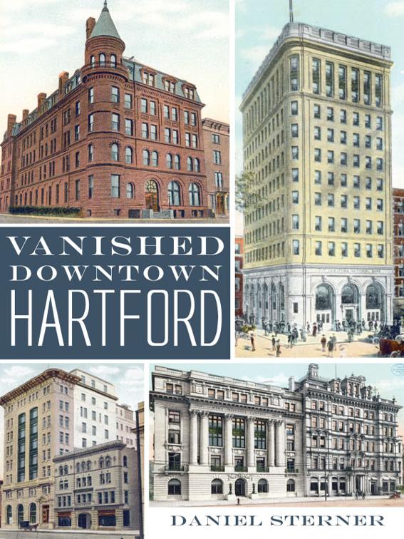 Vanished Downtown Hartford, Lost