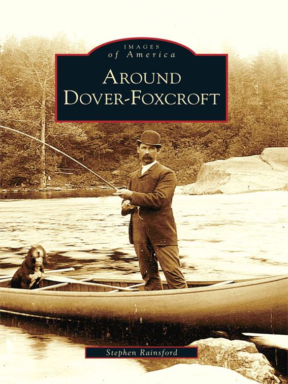 Around Dover-Foxcroft, Images of America