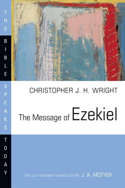 The Message of Ezekiel, The Bible Speaks Today Series