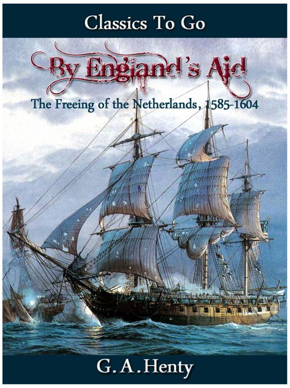 By England&#x27;s Aid or the Freeing of the Netherlands (1585-1604), Classics To Go