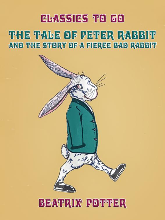 The Tale of Peter Rabbit and The Story of a Fierce Bad Rabbit, Classics To Go