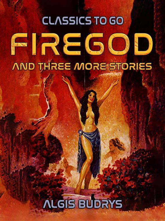 Firegod and three more stories, Classics To Go