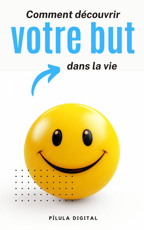 Comment découvrir votre but dans la vie