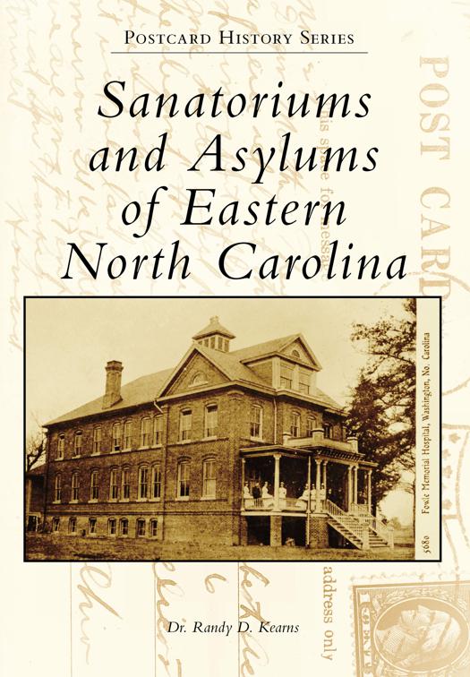 Sanatoriums and Asylums of Eastern North Carolina, Postcard History Series