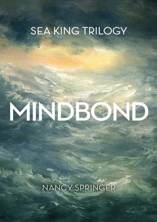 This image is the cover for the book Mindbond, Sea King Trilogy