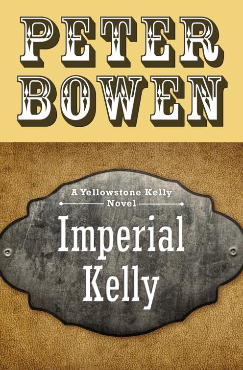 This image is the cover for the book Imperial Kelly, The Yellowstone Kelly Novels