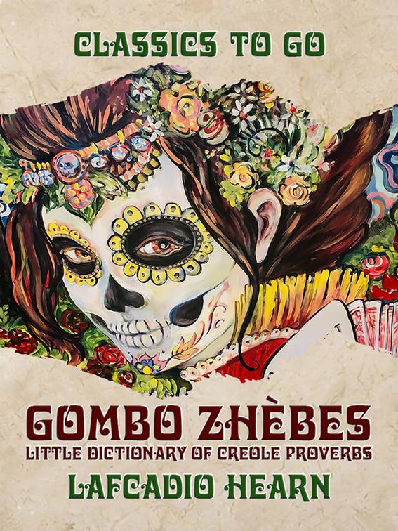 &quot;Gombo Zhèbes&quot; Little Dictionary of Creole Proverbs, Classics To Go