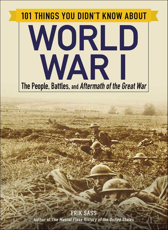 101 Things You Didn&#x27;t Know about World War I