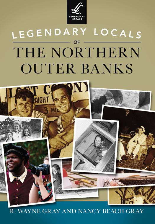This image is the cover for the book Legendary Locals of the Northern Outer Banks, Legendary Locals