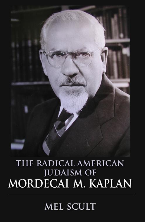 Radical American Judaism of Mordecai M. Kaplan, The Modern Jewish Experience