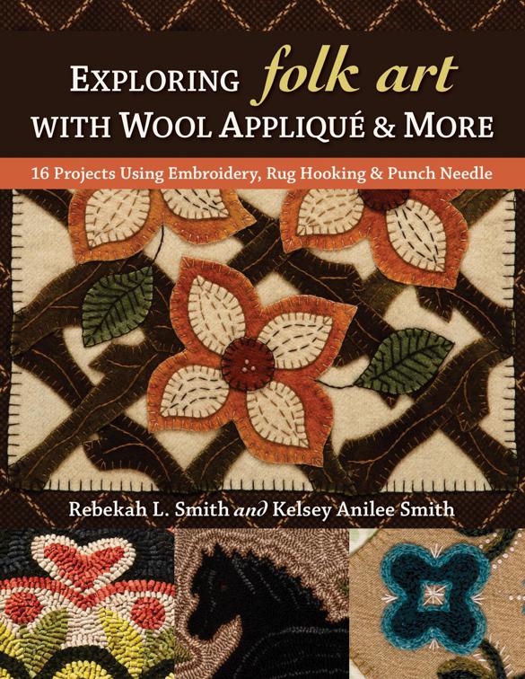 Exploring Folk Art with Wool Appliqué &amp; More