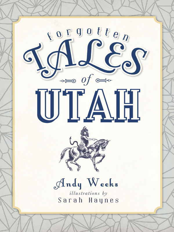 This image is the cover for the book Forgotten Tales of Utah, Forgotten Tales