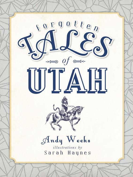 Forgotten Tales of Utah, Forgotten Tales