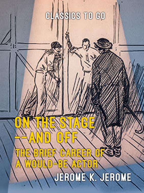 On the Stage--and Off The Brief Career of a Would-Be Actor, Classics To Go