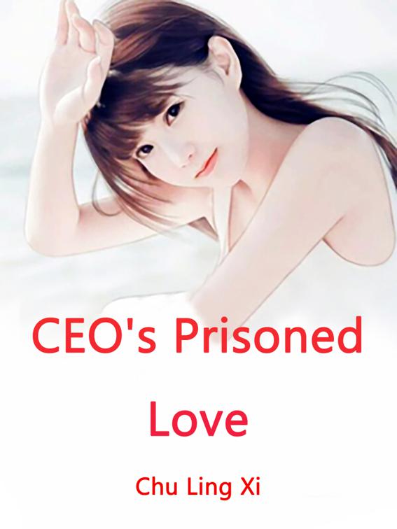 CEO&#x27;s Prisoned Love, Volume 2