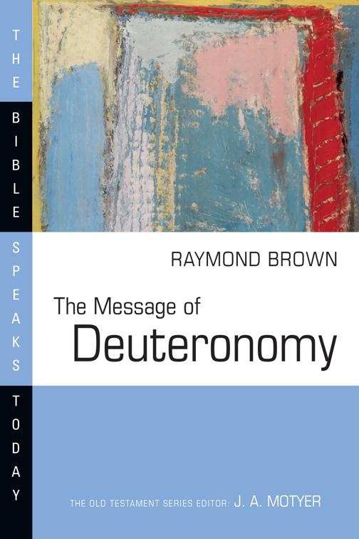 The Message of Deuteronomy, The Bible Speaks Today Series