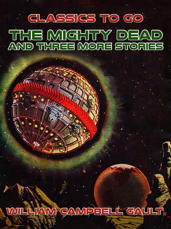 The Mighty Dead and three more stories, Classics To Go