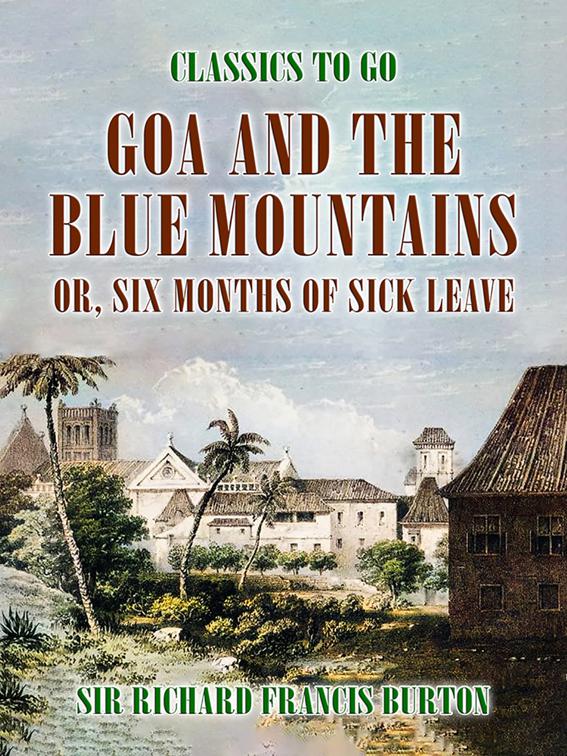 Goa and the Blue Mountains, or, Six Months of Sick Leave, Classics To Go