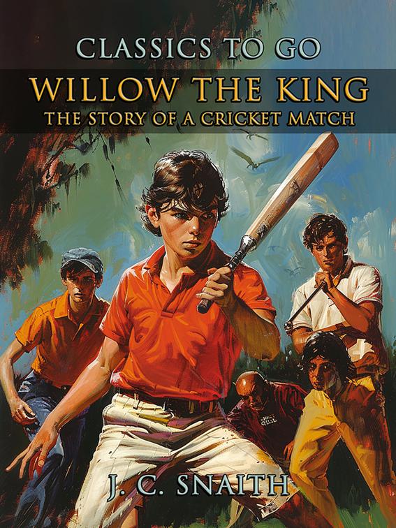 Willow The King, The Story Of A Cricket Match, CLASSICS TO GO