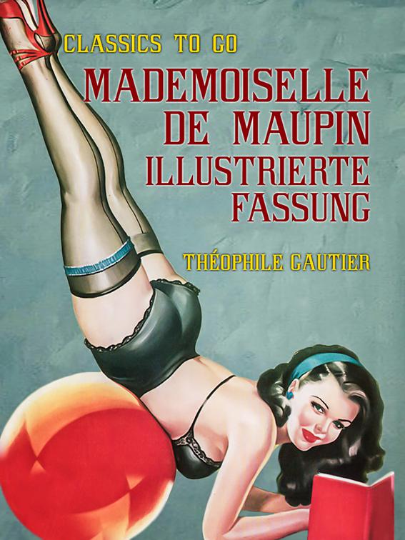 Mademoiselle de Maupin  Illustrierte Fassung, Classics To Go