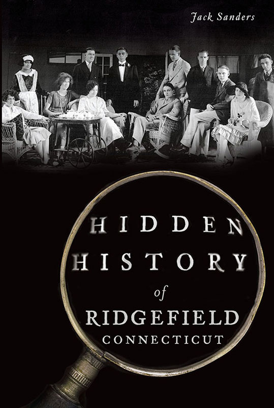 This image is the cover for the book Hidden History of Ridgefield, Connecticut, Hidden History