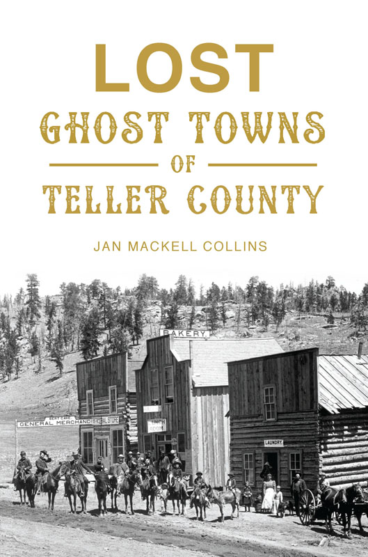 This image is the cover for the book Lost Ghost Towns of Teller County, Lost