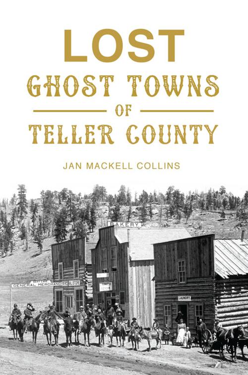 Lost Ghost Towns of Teller County, Lost