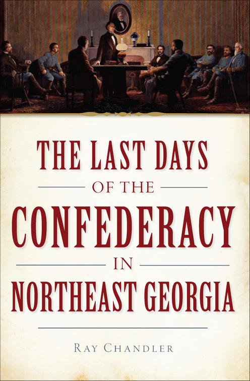 Last Days of the Confederacy in Northeast Georgia