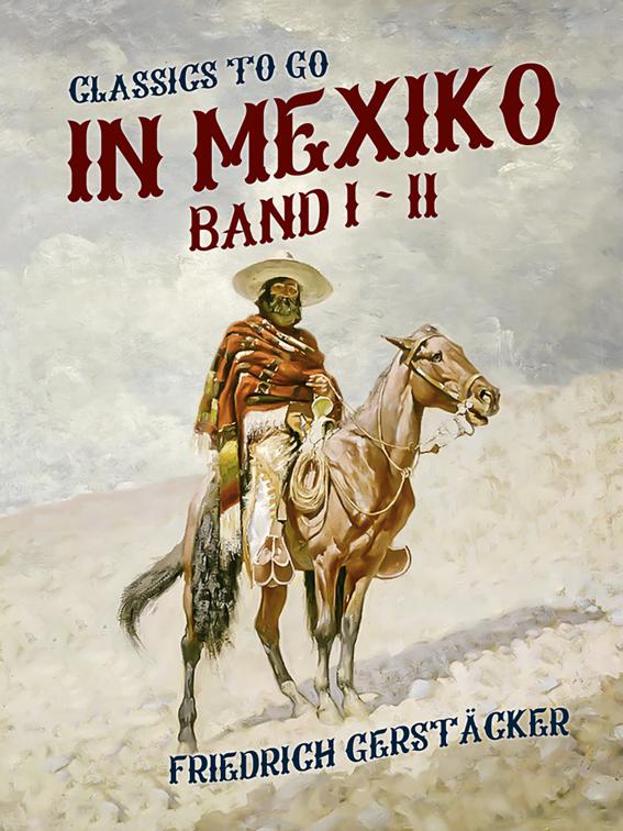 In Mexiko Band I + II, Classics To Go