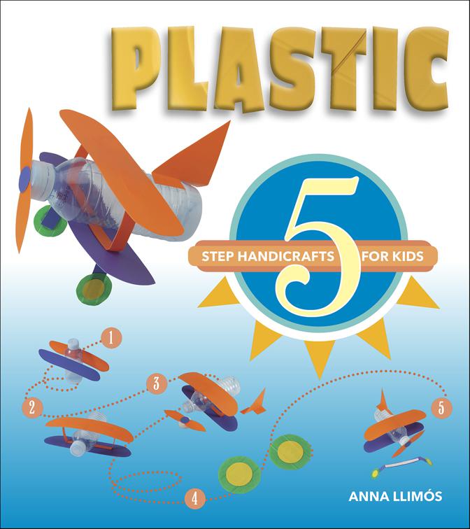 Plastic, 5-Step Handicrafts for Kids