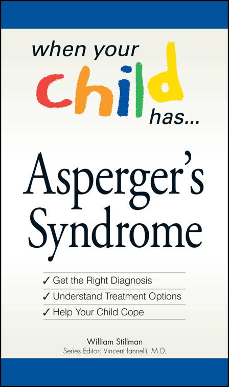 When Your Child Has . . . Asperger&#x27;s Syndrome, When Your Child Has A . . .