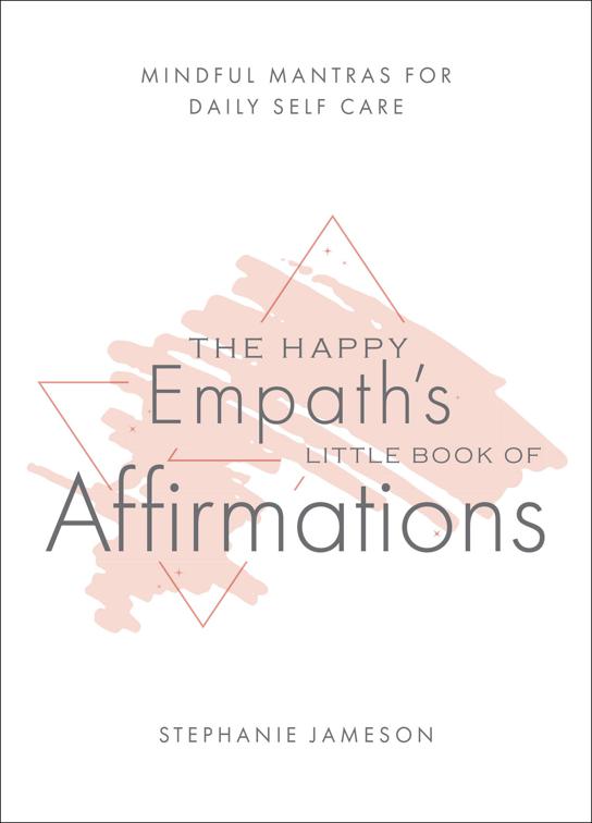 Happy Empath&#x27;s Little Book of Affirmations