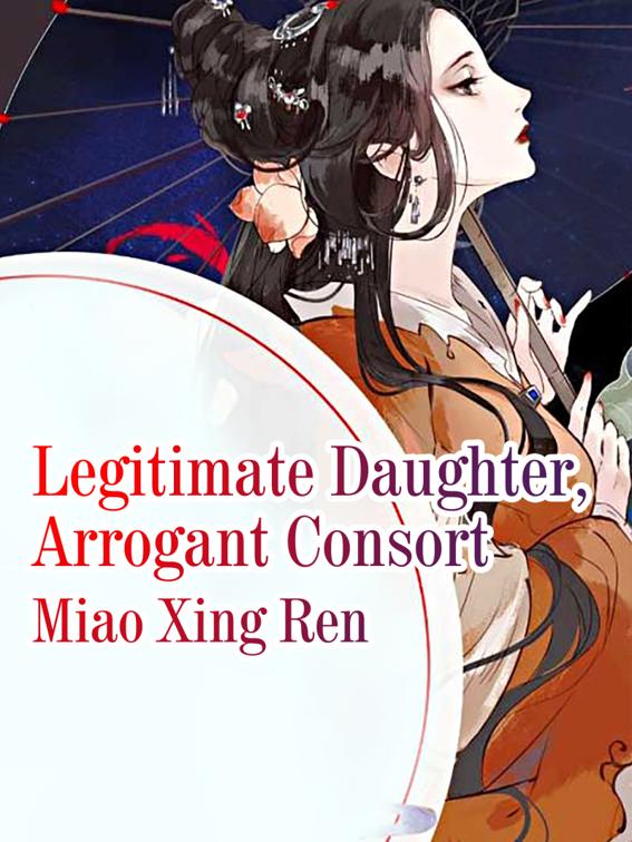 Legitimate Daughter, Arrogant Consort, Volume 3