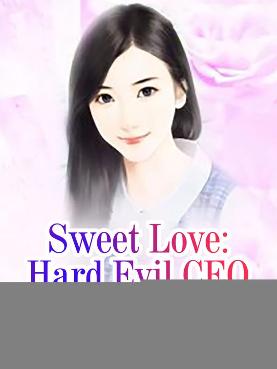 Sweet Love: Hard Evil CEO, Volume 1