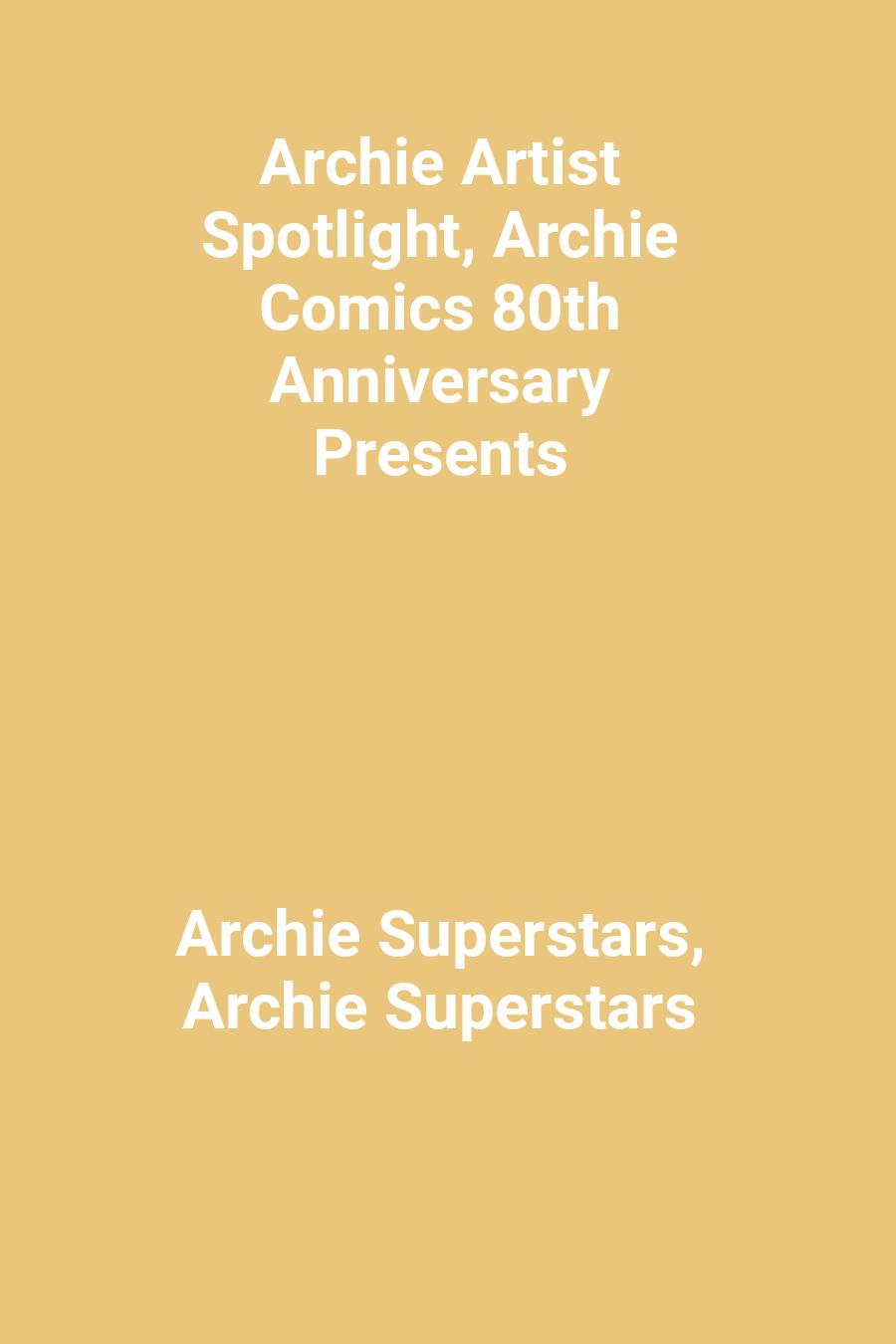 Archie Artist Spotlight, Archie Comics 80th Anniversary Presents