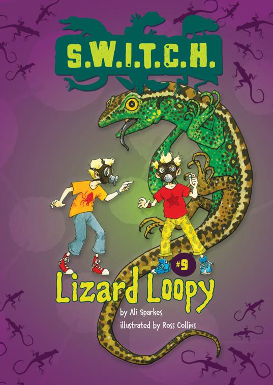 Lizard Loopy, S.W.I.T.C.H.