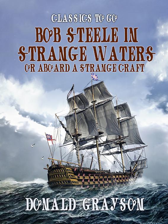 Bob Steele in Strange Waters Or Aboard a Strange Craft, Classics To Go